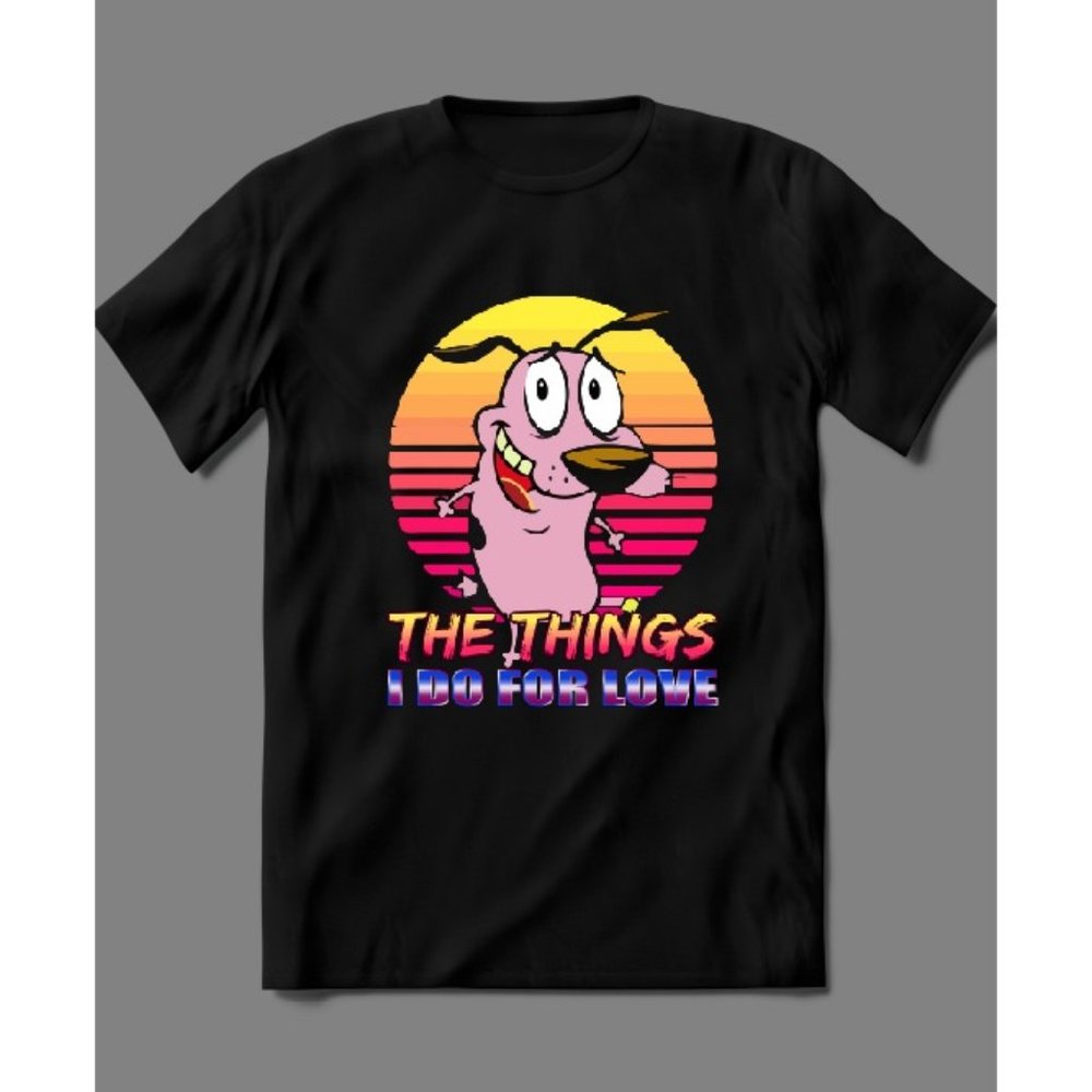 I DO FOR LOVE COURAGE COWARDLY DOG PARODY SHIRT